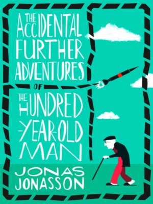 cover image of The Accidental Further Adentures of the Hundred Year Old Man
